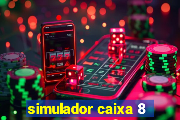 simulador caixa 8